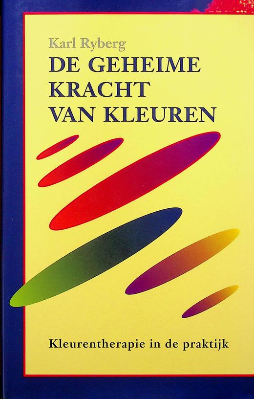 RYBERG, KARL - De geheime kracht van kleuren. Kleurentherapie in de praktijk
