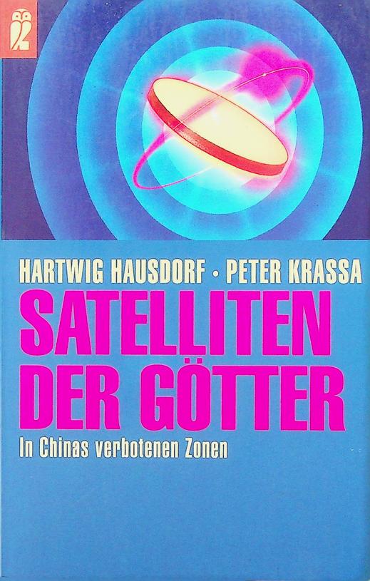 HAUSDORF, HARTWIG/KRASSA, PETER - Satelliten der Gtter. In Chinas verbotenen Zonen