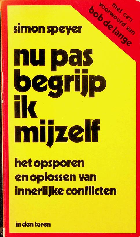 SPEYER, SIMON - Nu pas begrijp ik mijzelf. Het opspren en oplossen van innerlijke conflicten