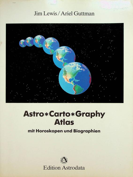 LEWIS, JIM/GUTTMAN, ARIEL - Astro * Carto & Graphy Atlas mit Horoskopen und Biographien