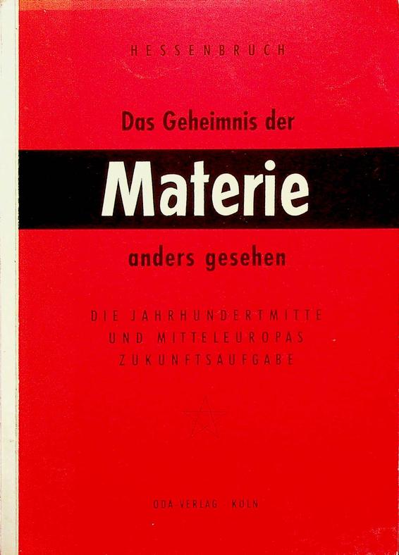 HESSENBRUCH, HELMUT - Das Geheimnis der Materie anders gesehen. Die Jahrhunderte und Mitteleuropas Zukunftsaufgabe