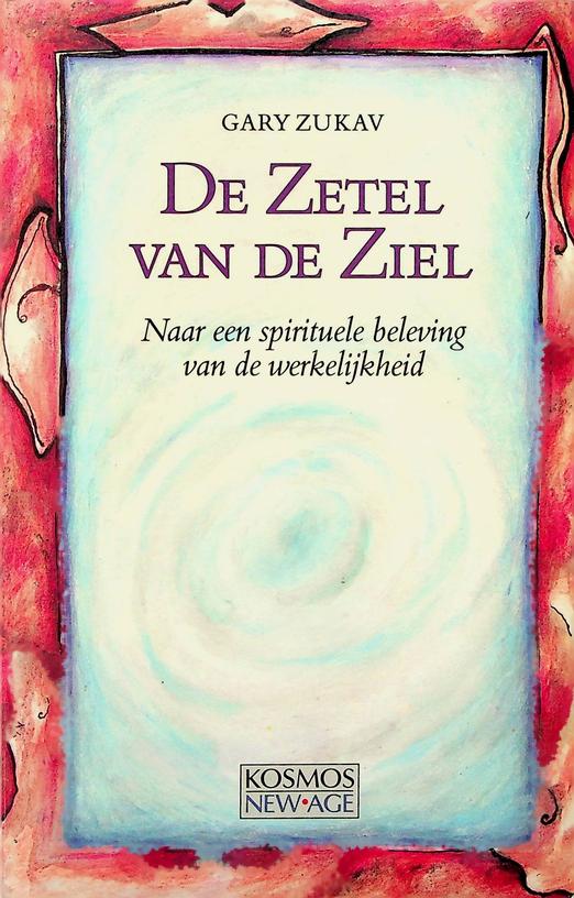 ZUKAV, GARY - De zetel van de ziel. Naar een spirituele beleving van de werkelijkheid