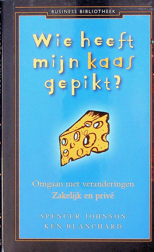 JOHNSON, SPENCER / KEN BLANCHARD - Wie heeft mijn kaas gepikt? Omgaan met veranderingen Zakelijk en priv