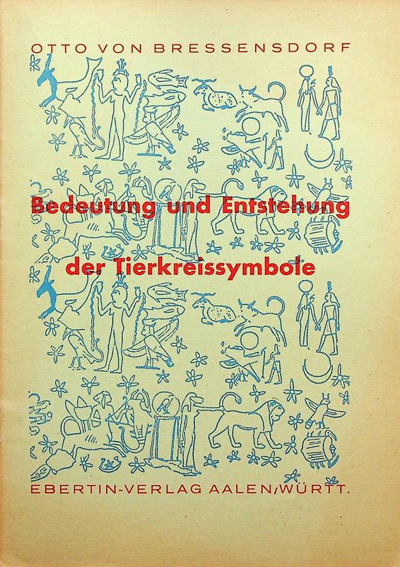 BRESSENSDORF, OTTO VON - Bedeutung und Entstehung der Tierkreissymbole