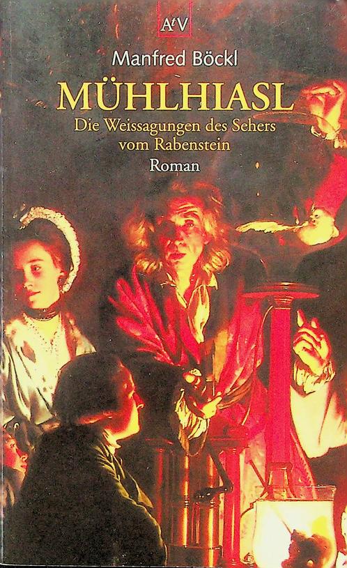BCKL, MANFRED - Mhlhiasl. Die Weissagungen des Sehers vom Rabenstein. Roman