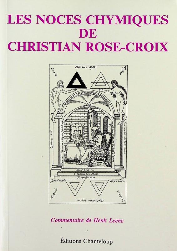 ANDRE, JOHANN VALENTIN/ HENK LEENE [COMM.] - Les noces chymiques de Christian Rose-Croix