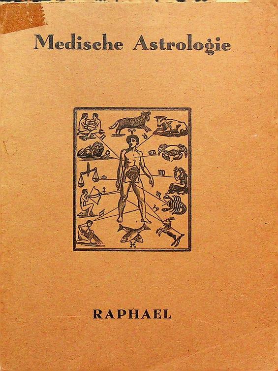 RAPHAEL - Medische astrologie of de invloed der planeten en zodiacale teekens op het menschelijk lichaam