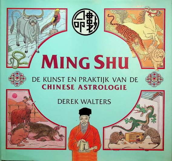 WALTERS, DEREK - Ming Shu. De kunst en praktijk van de Chinese astrologie