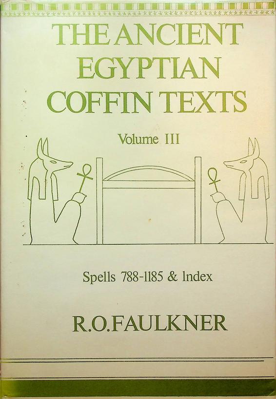 FAULKNER, R.O. - The Ancient Egyptian Coffin Texts. Volume III. Spells 788-1185 & Index