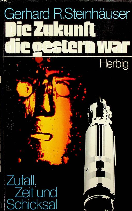 STEINHUSER, GERHARD R. - Die Zukunft die gestern war. Zufall, Zeit und Schicksal