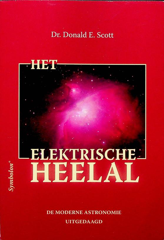 SCOTT, DONALD E. - Het elektrische heelal. De moderne astronomie uitgedaagd