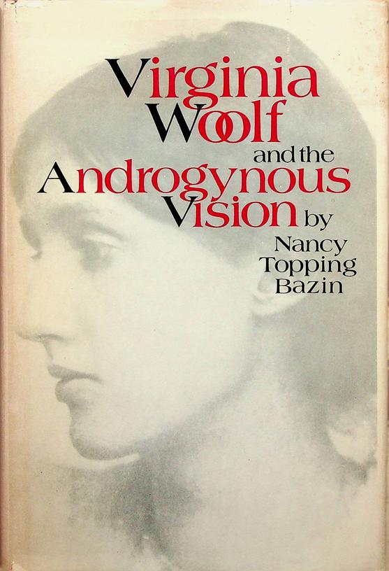 BAZIN, NANCY TOPPING - Virginia Woolf and the Androgynous Vision