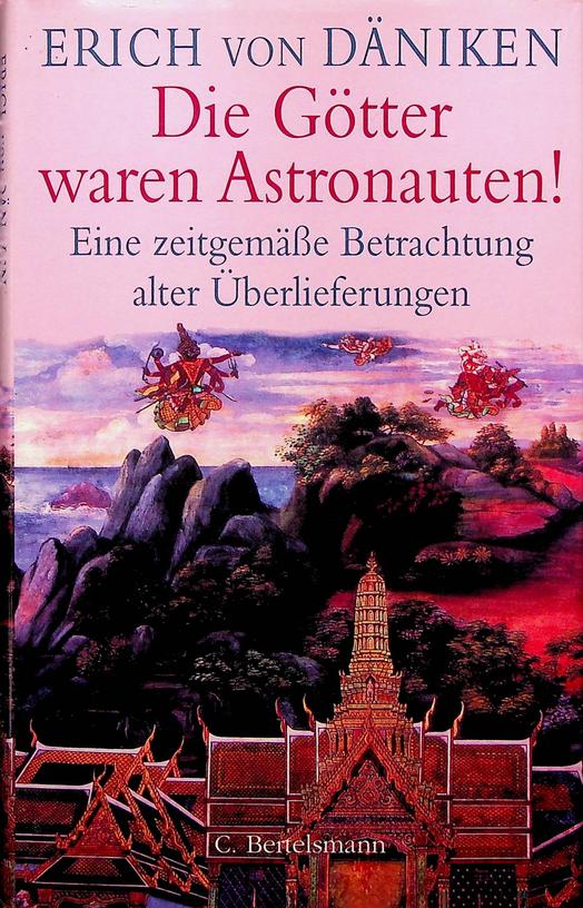 DNIKEN, ERICH VON - Die Gtter waren Astronauten! Eine Zeitgemsse Betrachtung alter berlieferungen