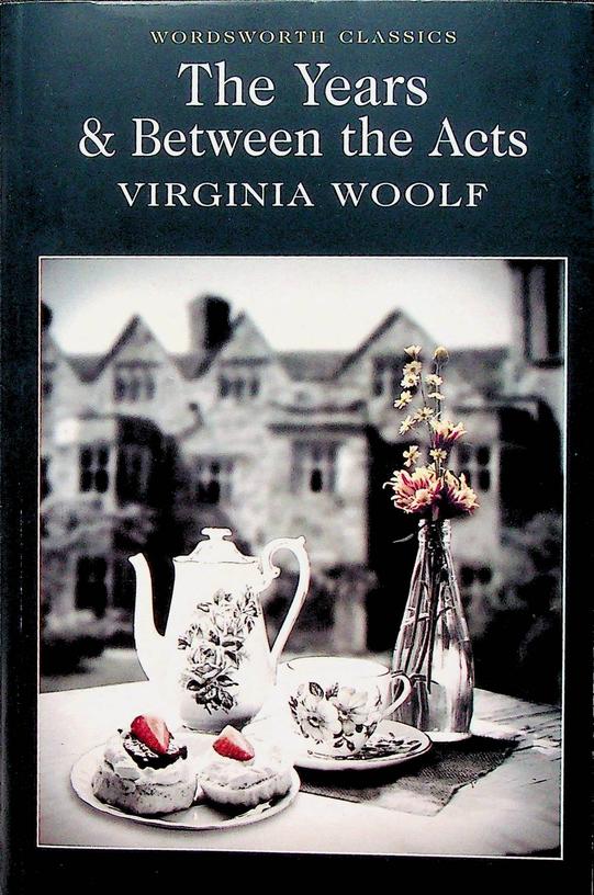 WOOLF, VIRGINIA - The Years and Between the Acts