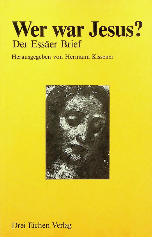 KISSENER, HERMANN [ED.] - Wer war Jesus? Der Esser Brief