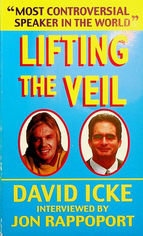 ICKE, DAVID / JOHN RAPPOPORT - Lifting the veil