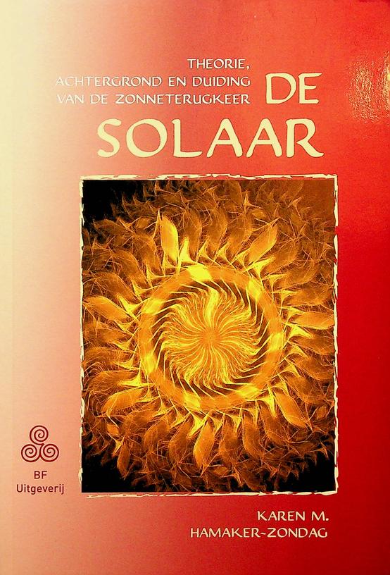 HAMAKER-ZONDAG, KAREN M. - De Solaar. Theorie, achtergrond en duiding van de zonneterugkeer
