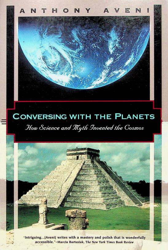 AVENI, ANTHONY - Conversing with the planets. How Science and Myth Invented the Cosmos