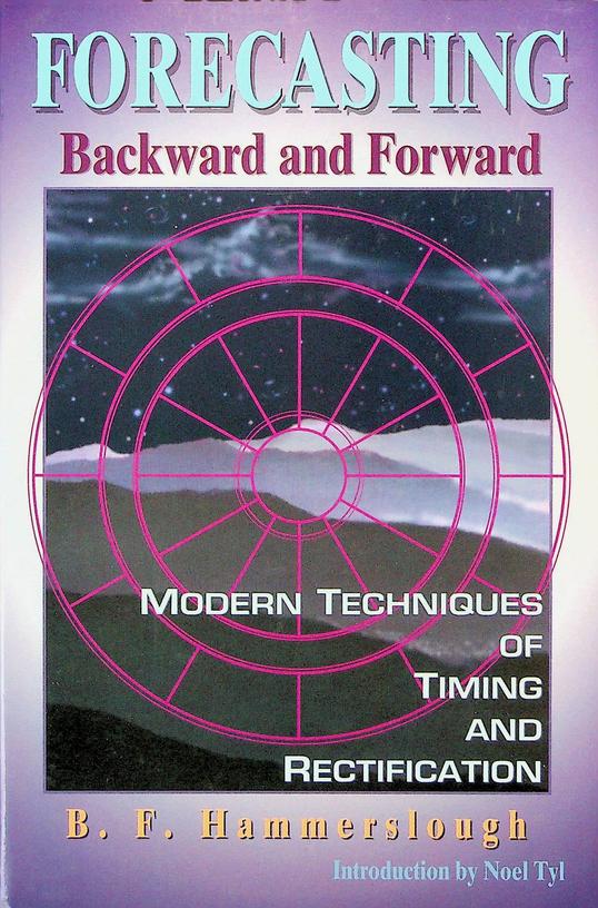 HAMMERSLOUGH, B.F. - Forecasting. Backward and Forward. Modern Techniques of Timing and Rectification