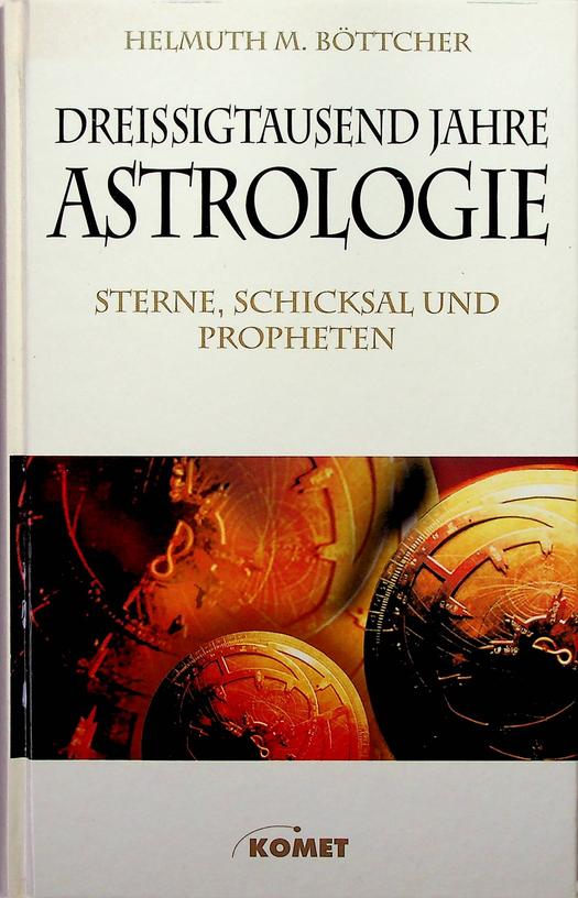 BTTCHER, HELMUTH M. - Dreissigtausend Jahre Astrologie. Sterne, Schicksal und Propheten