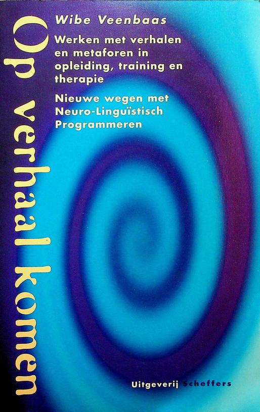 VEENBAAS, WIEBE - Op verhaal komen. Werken met verhalen en metaforen in opleiding, training en therapie. Nieuwe wegen met Neuro-Lingustisch Programmeren
