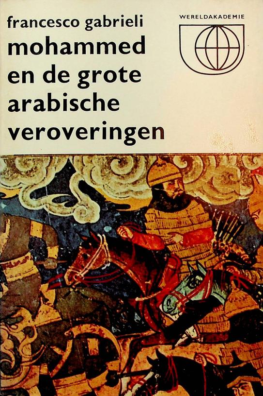 GABRIELI, FRANCESCO - Mohammed en de grote arabische veroveringen