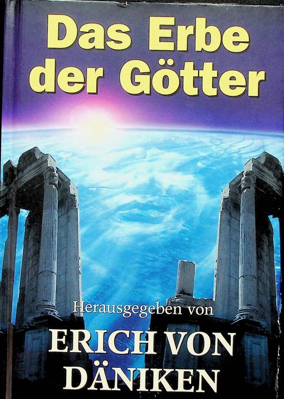 DNIKEN, ERICH VON [HRSG.] - Das Erbe der Gtter. Auf 'kosmischen Spuren rund um die Welt'