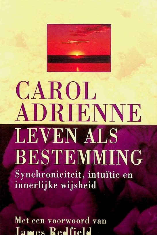 ADRIENNE, CAROL - Leven als bestemming. Synchroniciteit, intutie en innerlijke wijsheid