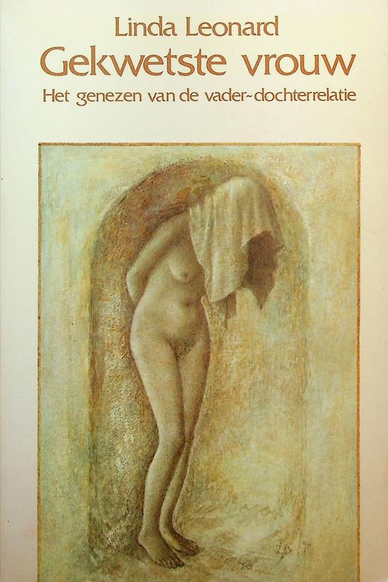 LEONARD, LINDA - Gekwetste vrouw. Het genezen van de vader-dochterrelatie