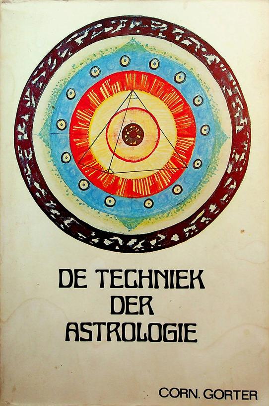 GORTER, CORN. - De techniek der astrologie. Practische handleiding voor het berekenen van alle soorten horoscopen