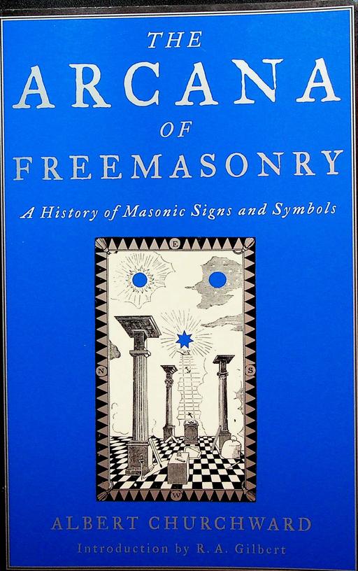 CHURCHWARD, ALBERT - The Arcana of Freemasonry. A History of Masonic Signs and Symbols