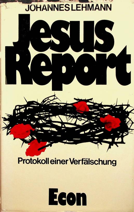 LEHMANN, JOHANNES - Jesus Report. Protokoll einer Verflschung