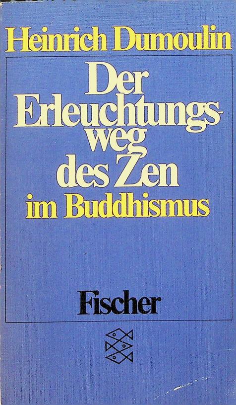 DUMOULIN, HEINRICH - Der Erleuchtungsweg des Zen im Buddhismus
