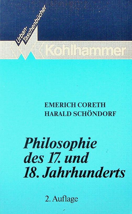 CORETH, EMERICH / HARALD SCHNDORF - Philosophie des 17. und 18. Jahrhunderts