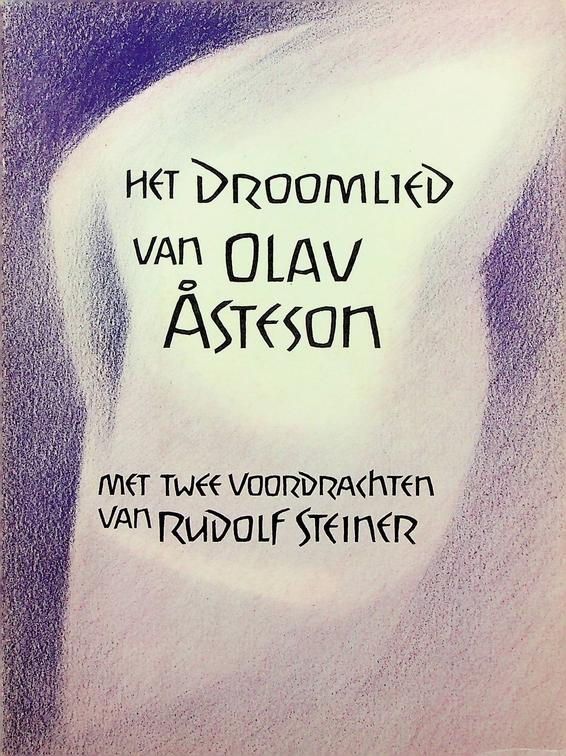 LAMMERS, HUIB [VERTALING] - Het droomlied van Olav Asteson. Met twee voordrachten van Rudolf Steiner