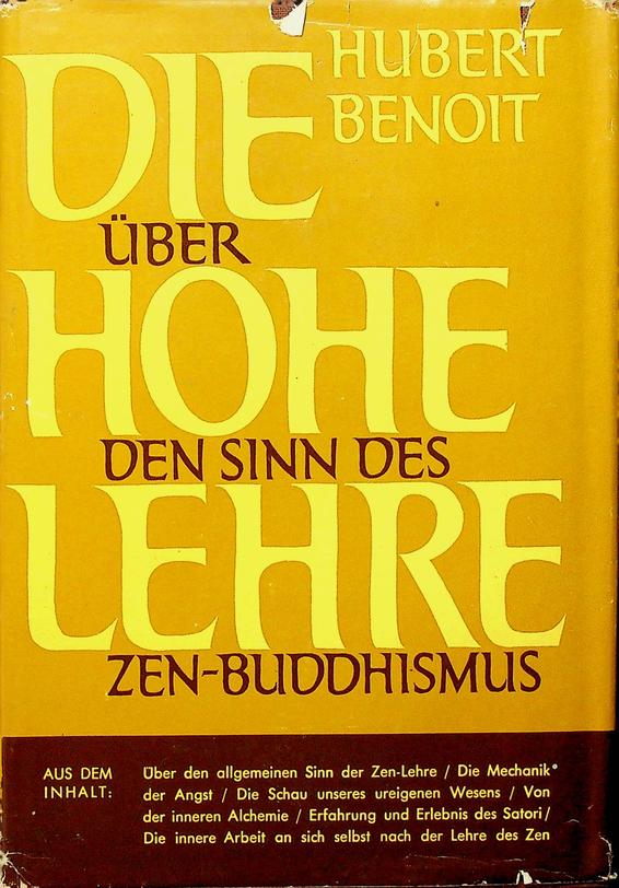 BENOIT, HUBERT - Die hohe Lehre. Der Zen-Buddhismus als Grundlage psychologischer Betrachtungen