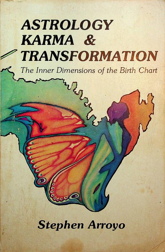 ARROYO, STEPHEN - Astrology, Karma and Transformation. The Inner Dimensions of the Birth Chart