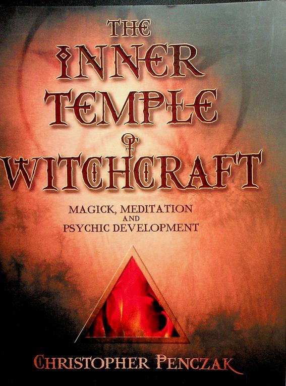 PENCZAK, CHRISTOPHER - The Inner Temple of Witchcraft. Magic meditation and psychic development