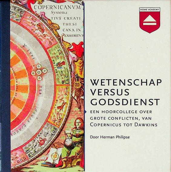 PHILIPSE, HERMAN - Wetenschap versus godsdienst. Een hoorcollege over grote conflicten, van Copernicus tot Dawkins