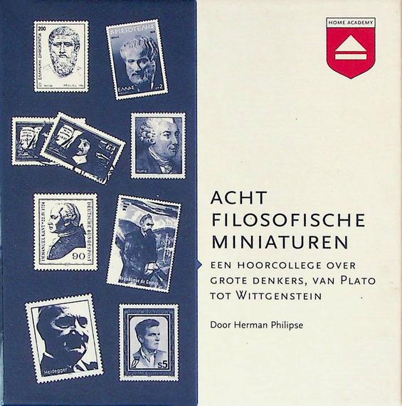 PHILIPSE, HERMAN - Acht filosofische miniaturen. Een hoorcollege over grote denkers, van Plato tot Wittgenstein