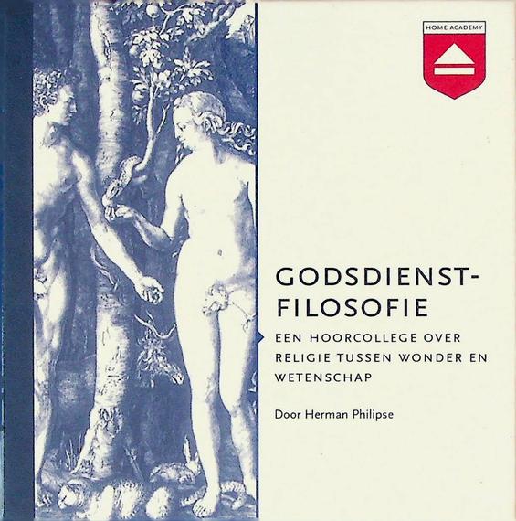 PHILIPSE, HERMAN - Godsdienstfilosofie. Een hoorcollege over religie tussen wonder en wetenschap