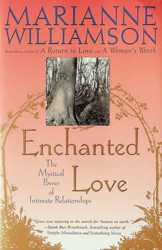 WILLIAMSON, MARIANNE - Enchanted Love. The Mystical Power of Intimate Relationships