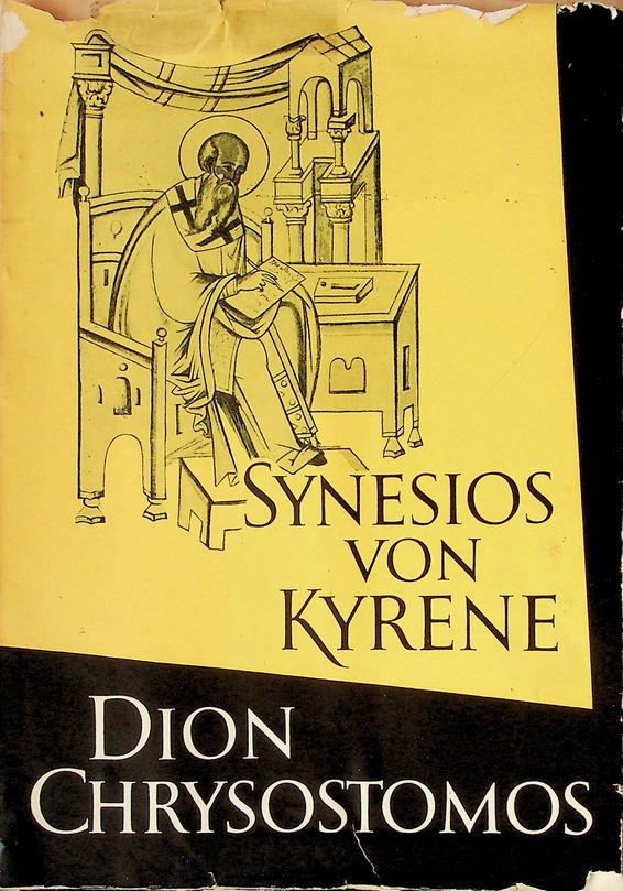 KYRENE, SYNESIOS VON - Dion Chrysostomos oder vom Leben nach seinem Vorbild