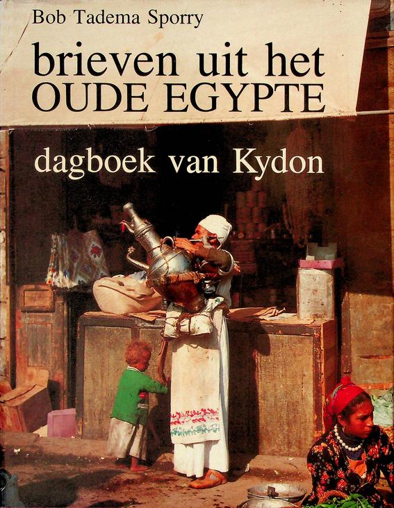 TADEMA SPORRY, BOB - Brieven uit het oude Egypte. Dagboek van Kydon