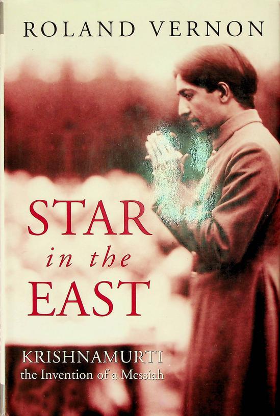 VERNON, ROLAND - Star in the East. Krishnamurti, the invention of a messiah