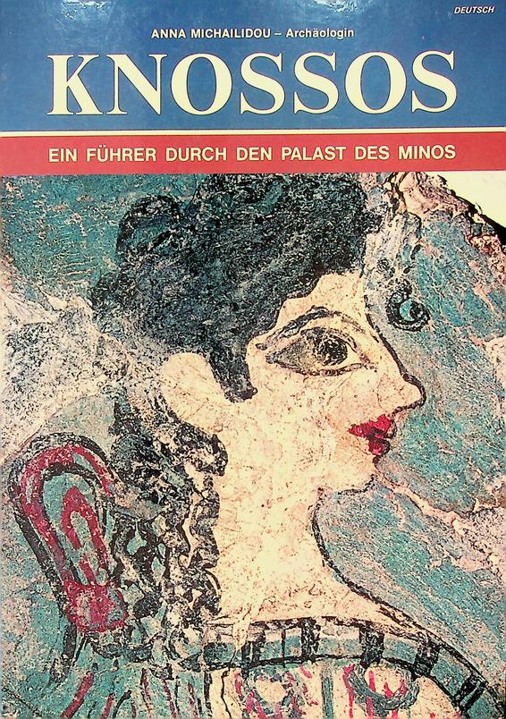 MICHAILIDOU, ANNA - Knossos. Ein Fhrer durch den Palast des Minos