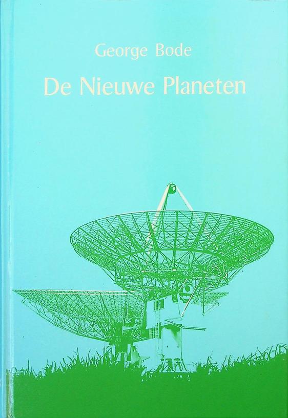 BODE, GEORGE - De Nieuwe Planeten. Persephone en Vulkanus, als aanvulling op Uranus, Neptunus en Pluto