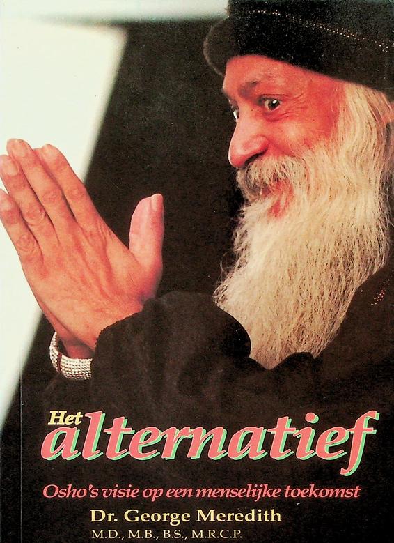 MEREDITH, GEORGE - Het alternatief. Osho's visie op een menselijke toekomst