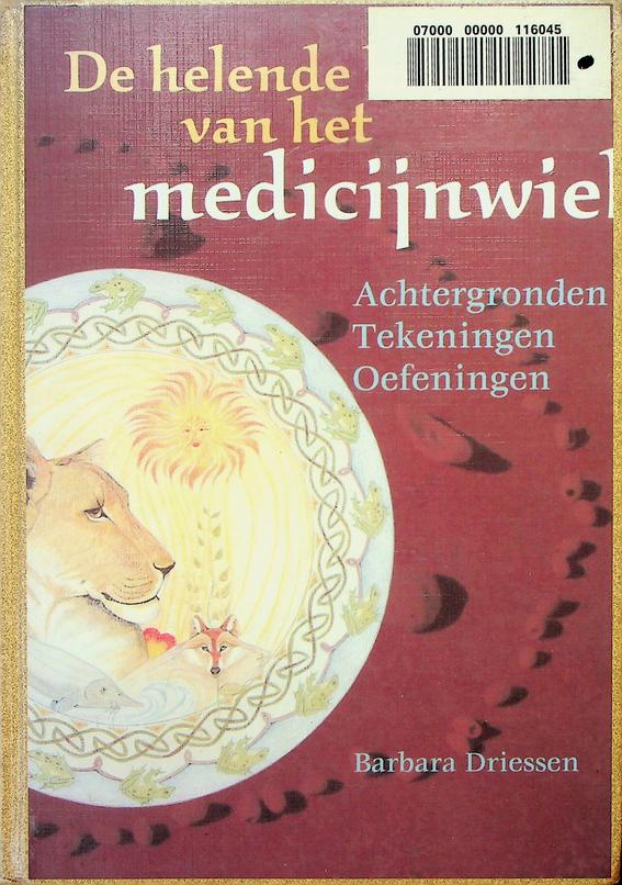 DRIESSEN, BARBARA - De helende kracht van het medicijnwiel. Achtergronden, Tekeningen, Oefeningen