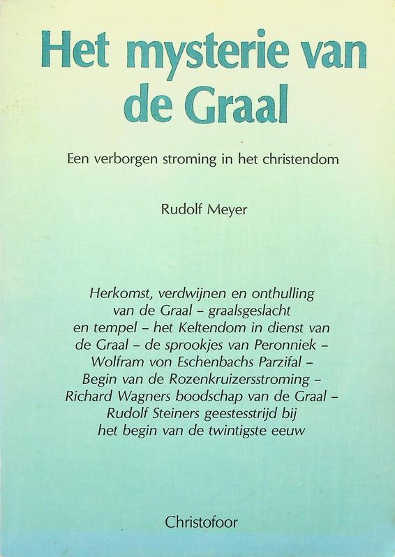 MEYER, RUDOLF - Het mysterie van de Graal. Een verborgen stroming in het christendom